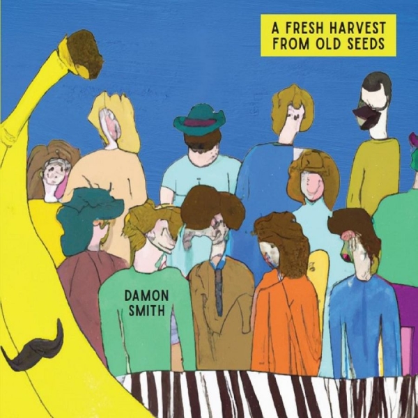 Damon Smith - A Fresh Harvest From Old Seeds in der Gruppe CD / Bestseller bei Bengans Skivbutik AB (5688792)