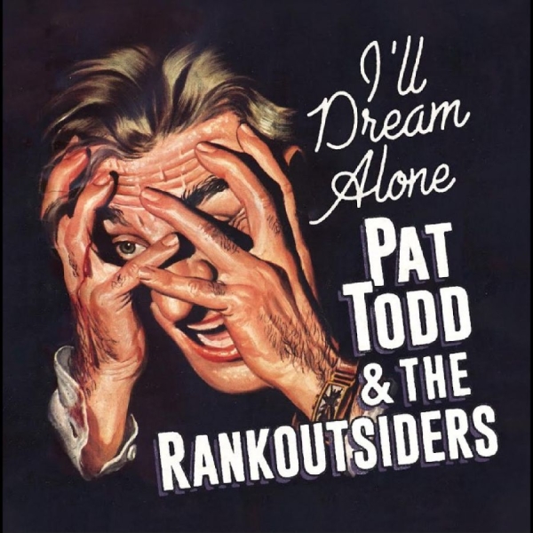 Pat Todd & The Rankoutsiders - I'll Dream Alone in der Gruppe VINYL / Kommande / Pop-Rock bei Bengans Skivbutik AB (5689021)
