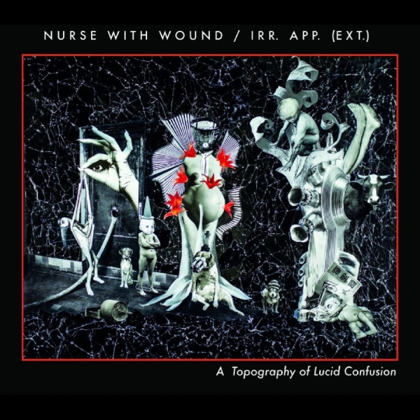 Nurse With Wound/Irr.App.(Ext.) - A Topography Of Lucid Confusion in der Gruppe CD / Bestseller bei Bengans Skivbutik AB (5689261)