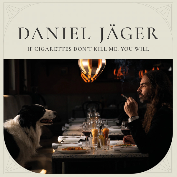 Daniel Jäger - If Cigarettes Don't Kill Me, You Will in der Gruppe VINYL / Kommande / Pop-Rock bei Bengans Skivbutik AB (5690094)