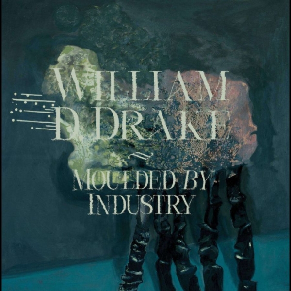 William D Drake - Moulded By Industry in der Gruppe VINYL / Kommande / Pop-Rock bei Bengans Skivbutik AB (5690890)