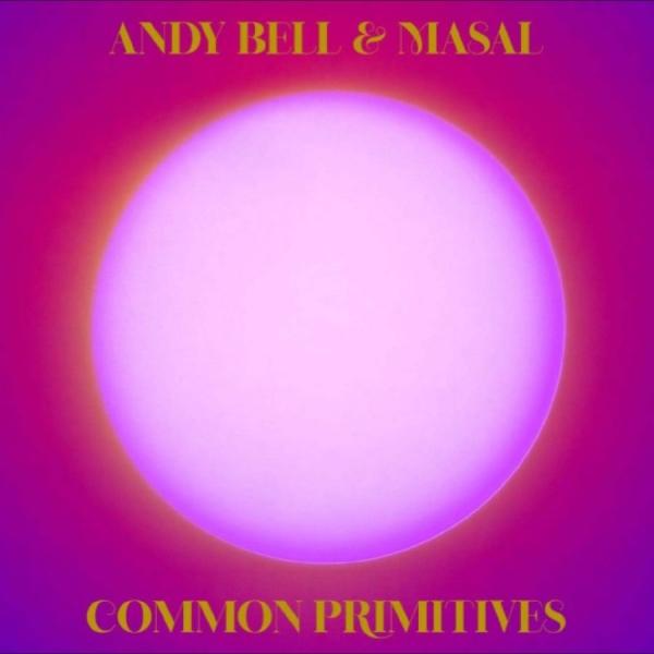 Andy Bell & Masal - Common Primitives in der Gruppe VINYL / Kommande / Pop-Rock bei Bengans Skivbutik AB (5690973)