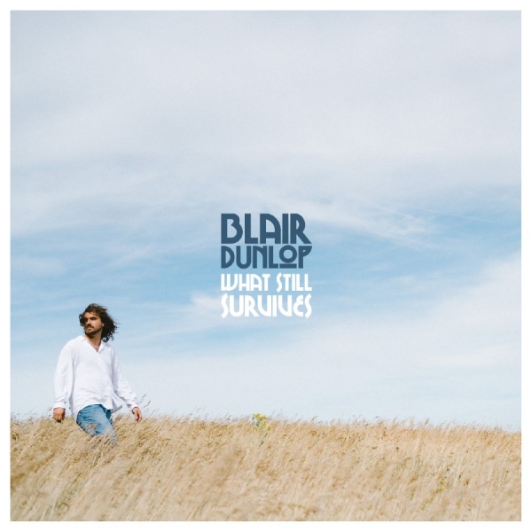 Blair Dunlop - What Still Survives in der Gruppe VINYL / Kommande / World Music bei Bengans Skivbutik AB (5691536)