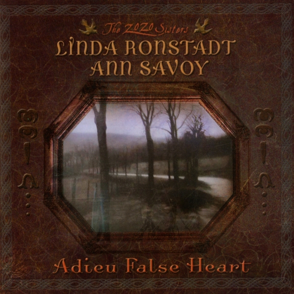 Linda Ronstadt Ann Savoy - Adieu False Heart in der Gruppe CD / Kommande / Pop-Rock bei Bengans Skivbutik AB (5692187)