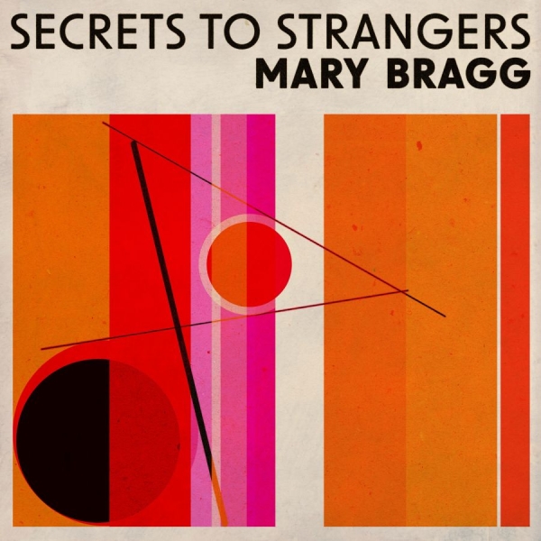 Mary Bragg - Secrets To Strangers in der Gruppe CD / Nyheter / Pop-Rock bei Bengans Skivbutik AB (5696735)
