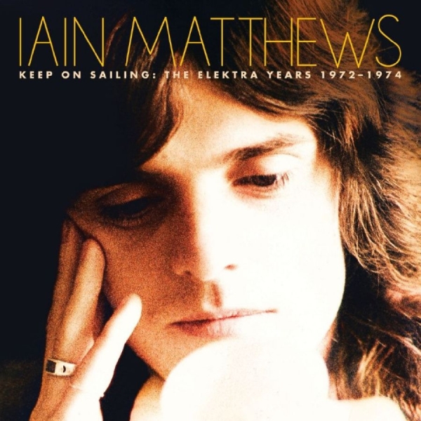 Iain Matthews - Keep On Sailing: The Elektra Years in der Gruppe CD / Kommande / Country bei Bengans Skivbutik AB (5697506)