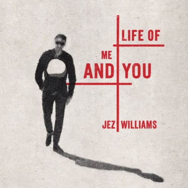 Jez Williams - Life Of Me And You in der Gruppe CD / Kommande / Pop-Rock bei Bengans Skivbutik AB (5697514)