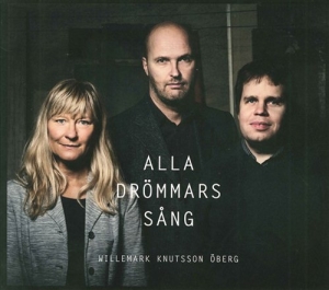 Willemark / Knutsson / Öberg - Alla Drömmars Sång in der Gruppe CD / Elektroniskt,World Music bei Bengans Skivbutik AB (570087)