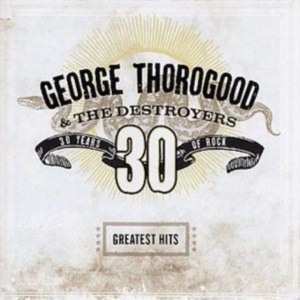 George Thorogood & The Destroyers - Greatest Hits in der Gruppe CD bei Bengans Skivbutik AB (570606)