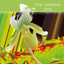 Various Artists - Pop Ambient 2006 in der Gruppe CD / Dans/Techno bei Bengans Skivbutik AB (571446)