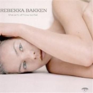 Bakken Rebekka - Art Of How To Fall in der Gruppe CD bei Bengans Skivbutik AB (573084)