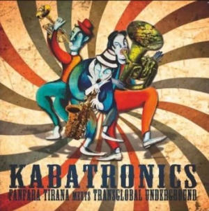 Fanfara Tirana Transglobal Undergro - Kabatronics in der Gruppe CD bei Bengans Skivbutik AB (575254)