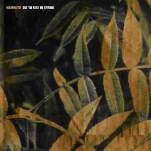 Mammuth - Die To Rise In Spring in der Gruppe CD bei Bengans Skivbutik AB (576351)