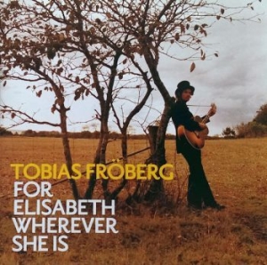 Fröberg Tobias - For Elisabeth Wherever She Is in der Gruppe CD / Pop-Rock bei Bengans Skivbutik AB (580304)