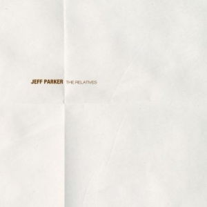 Parker Jeff - Relatives in der Gruppe CD bei Bengans Skivbutik AB (580327)