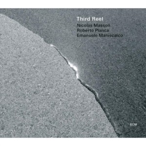 Masson / Pianca / Maniscalco - Third Reel in der Gruppe CD / Jazz bei Bengans Skivbutik AB (580709)