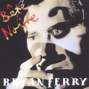 Ferry Bryan - Bete Noire -Remast- in der Gruppe CD / Pop bei Bengans Skivbutik AB (581801)
