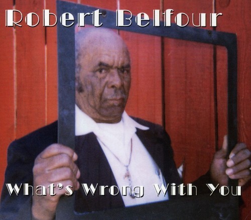 Belfour Robert - What's Wrong With You in der Gruppe CD / Bestseller bei Bengans Skivbutik AB (583228)