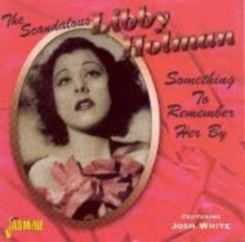 Holman Libby Feat. Josh White - Scandalous Libby Holman - Something in der Gruppe CD / Bestseller bei Bengans Skivbutik AB (586465)