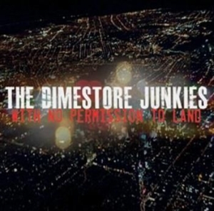 The Dimestore Junkies - With No Permission To Land in der Gruppe Externt_Lager / Naxoslager bei Bengans Skivbutik AB (587522)