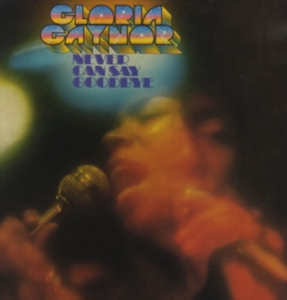 Gaynor Gloria - Never Can Say Goodbye in der Gruppe CD / RnB-Soul bei Bengans Skivbutik AB (587561)