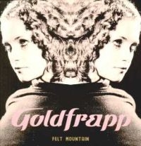 Goldfrapp - Felt Mountain in der Gruppe CD / Pop bei Bengans Skivbutik AB (587895)