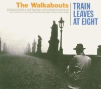 Walkabouts - Train Leaves At Eight in der Gruppe CD bei Bengans Skivbutik AB (590263)
