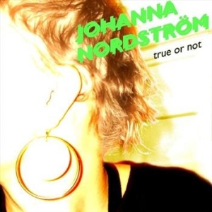 Nordström Johanna - True Or Not in der Gruppe CD / Pop-Rock bei Bengans Skivbutik AB (592411)