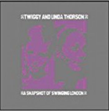 Twiggy And Linda Thorson - Snapshot Of Swinging London in der Gruppe CD / Pop bei Bengans Skivbutik AB (593490)