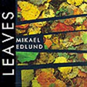 Edlund Mikael - Leaves in der Gruppe CD bei Bengans Skivbutik AB (595057)