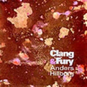 Hillborg Anders - Clang & Fury in der Gruppe CD bei Bengans Skivbutik AB (595062)