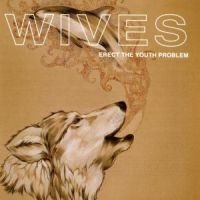 Wives - Erect The Youth Problem in der Gruppe CD bei Bengans Skivbutik AB (595997)