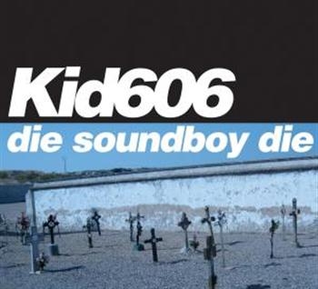 Kid 606 - Die Soundboy Die in der Gruppe CD / Pop bei Bengans Skivbutik AB (596332)