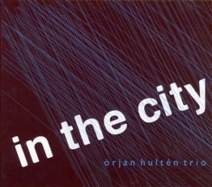 Hultén Örjan Trio - In The City in der Gruppe CD / Jazz bei Bengans Skivbutik AB (596587)