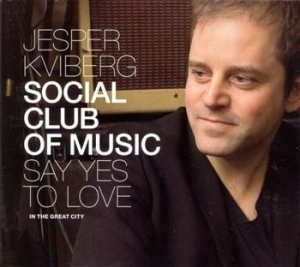 Kviberg Jesper Social Club Of Music - Say Yes To Love in der Gruppe CD / Jazz bei Bengans Skivbutik AB (596588)