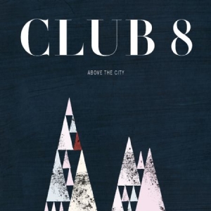 Club 8 - Above The City in der Gruppe CD / Pop-Rock bei Bengans Skivbutik AB (597389)