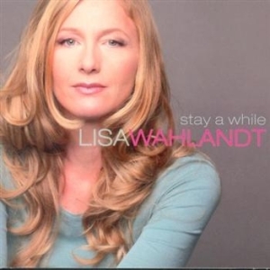 Wahlandt Lisa - Stay A While in der Gruppe CD / CD Jazz bei Bengans Skivbutik AB (597446)