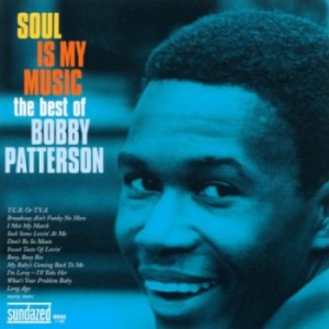 Patterson Bobby - Soul Is My Music: The Best Of Bobby in der Gruppe UNSERE TIPPS / Klassiska lablar / Sundazed / Sundazed CD bei Bengans Skivbutik AB (597965)