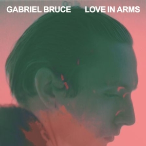 Bruce Gabriel - Love In Arms in der Gruppe CD / Rock bei Bengans Skivbutik AB (599436)