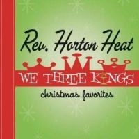 Reverend Horton Heat - We Three Kings in der Gruppe UNSERE TIPPS / Klassiska lablar / YepRoc / CD bei Bengans Skivbutik AB (600086)