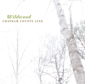Chatham County Line - Wildwood in der Gruppe UNSERE TIPPS / Klassiska lablar / YepRoc / CD bei Bengans Skivbutik AB (600967)