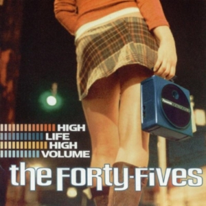 Forty-Fives The - High Life High Volume in der Gruppe CD bei Bengans Skivbutik AB (601145)