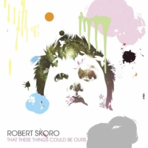 Skoro Robert - That These Things Could Be Ours in der Gruppe CD / Pop-Rock bei Bengans Skivbutik AB (601169)