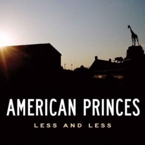 American Princes - Less And Less in der Gruppe UNSERE TIPPS / Klassiska lablar / YepRoc / CD bei Bengans Skivbutik AB (601179)