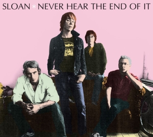 Sloan - Never Hear The End Of It in der Gruppe CD bei Bengans Skivbutik AB (601208)