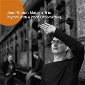 Jean-Simon Maurin Trio - Rhythm With A Pinch Of Somethi in der Gruppe cdonuppdat / CDON Jazz klassiskt NX bei Bengans Skivbutik AB (604220)