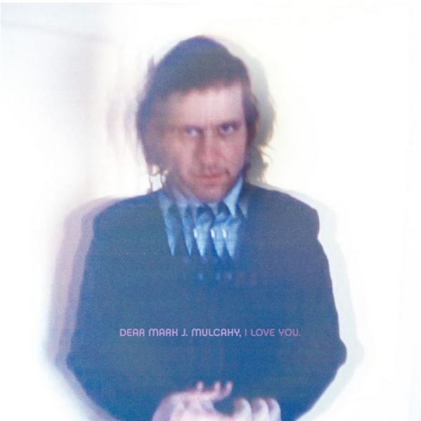 Mulcahy Mark - Dear Mark J. Mulcahy, I Love You in der Gruppe CD / Pop bei Bengans Skivbutik AB (605990)