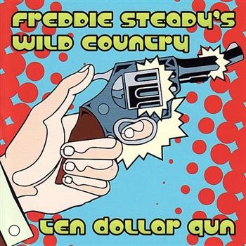 Steady Freddie And Wild Country - Ten Dollar Gun in der Gruppe CD / Bestseller bei Bengans Skivbutik AB (606646)