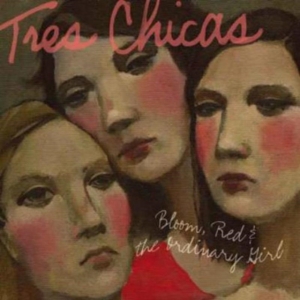 Tres Chicas - Bloom, Red & The Ordinary Girl in der Gruppe UNSERE TIPPS / Klassiska lablar / YepRoc / CD bei Bengans Skivbutik AB (606652)