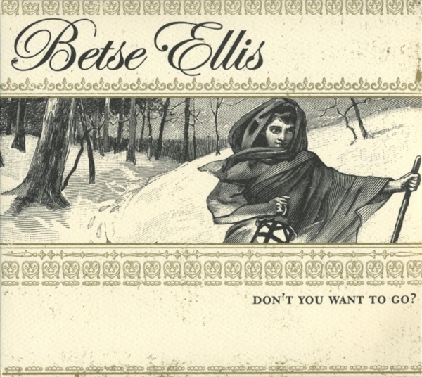 Betse Ellis - Dont You Want To Go in der Gruppe CD / Country bei Bengans Skivbutik AB (606861)